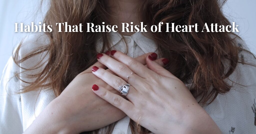 Habits That Raise Your Risk of Heart Attack